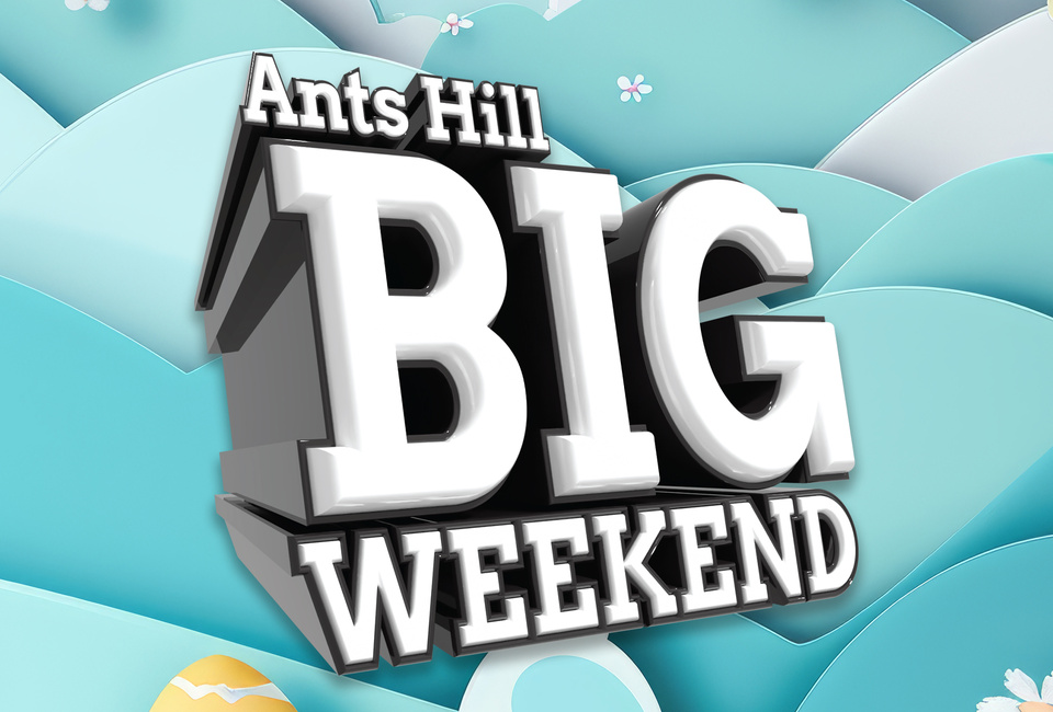 Ants Hill's Easter Big Weekend
